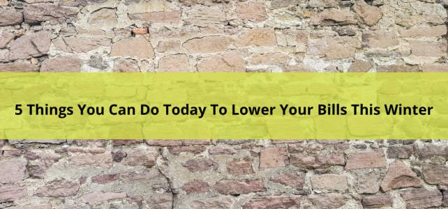 5 Things To Do Today To Lower Your Bills This Winter